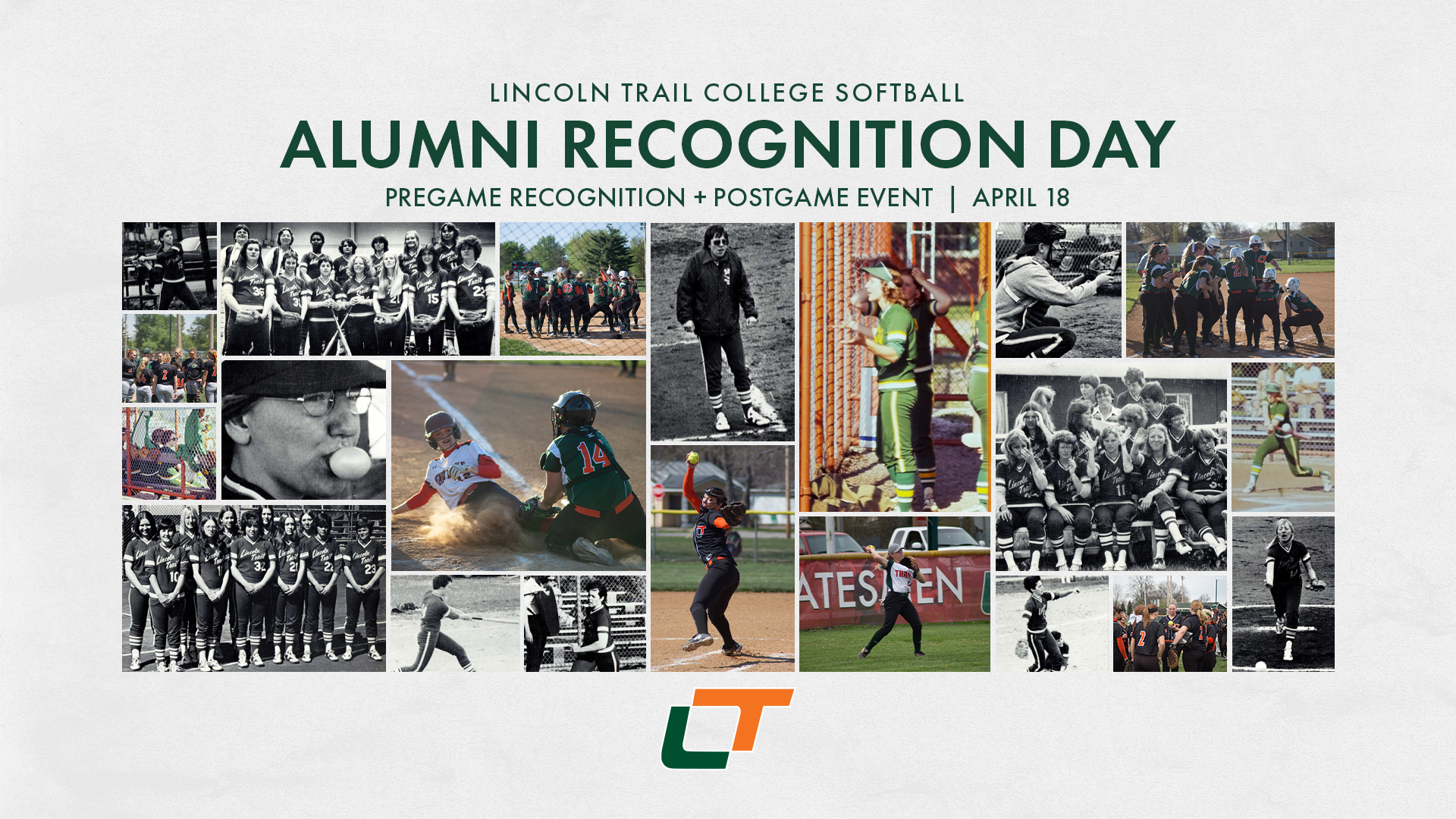 Promotional graphic for Lincoln Trail College Softball Alumni Recognition Day on April 18. The design features a collage of historical and modern softball photos, including black-and-white team images from earlier decades and color action shots of current players. At the top, text reads “Lincoln Trail College Softball Alumni Recognition Day” with a subheading “Pregame Recognition + Postgame Event | April 18.” The images highlight players batting, pitching, fielding, and celebrating as a team, emphasizing the program’s history and tradition. The Lincoln Trail College logo appears at the bottom.